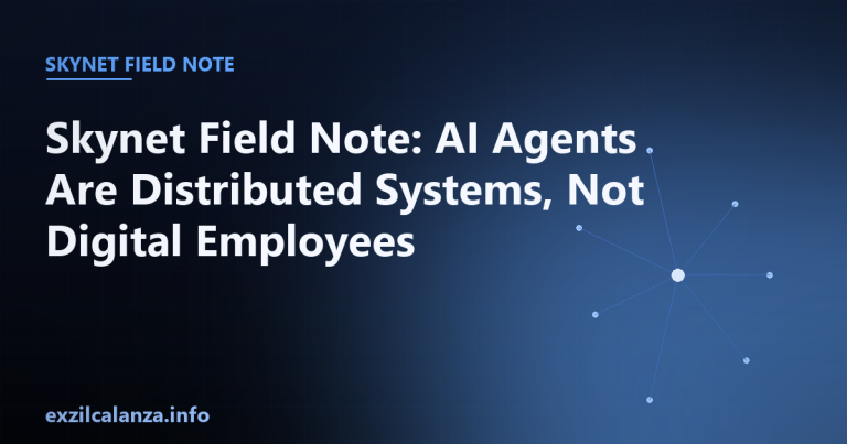 Skynet Field Note: AI Agents Are Distributed Systems, Not Digital Employees